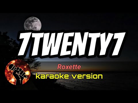 7TWENTY7 -ROXETTE (karaoke version)