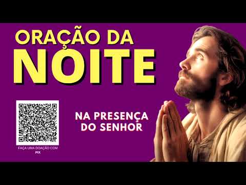 ORAÇÃO DA NOITE = NA PRESENÇA DO SENHOR