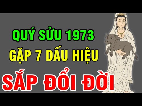 Quý Sửu 1973 Nếu Có 7 Dấu Hiệu Này Chứng Tỏ Kiếp Trước Tích Đại Đức, Kiếp Này Được Lộc Trời Ban