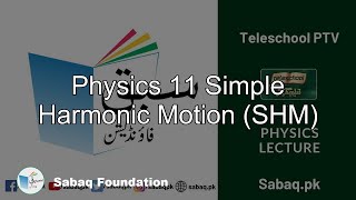 Physics 11 Simple Harmonic Motion (SHM)