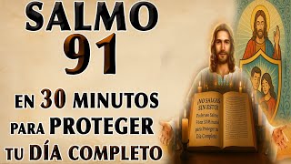 SALMO 91 ¡NO SALGAS SIN ESTO! PODEROSO SALMO 91 EN 30 MINUTOS PARA PROTEGER TU DÍA COMPLETO