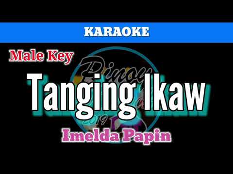 Tanging Ikaw by Imelda Papin (Karaoke : Male Key)