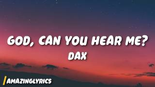 Dax - God, Can You Hear Me? (Lyrics)