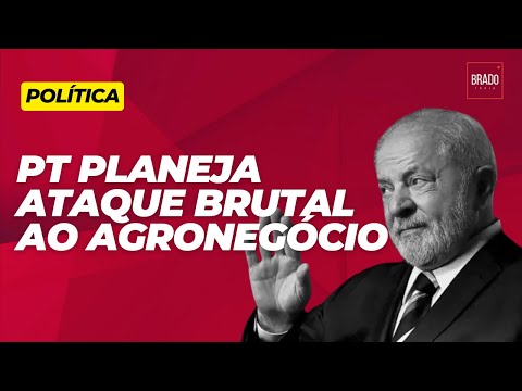 PT PLANEJA ATAQUE BRUTAL AO AGRONEGÓCIO