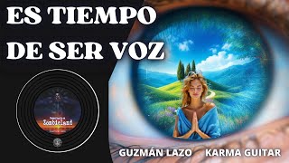 🎧 Es tiempo de ser voz - Guzmán lazo - Karma Guitar