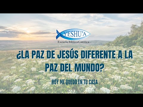 “¿La paz de Jesús diferente a la paz del mundo?” - Hoy me quedo en tu casa