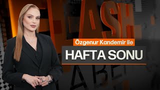 Özgenur Kandemir İle Hafta Sonu | 10.08.2025