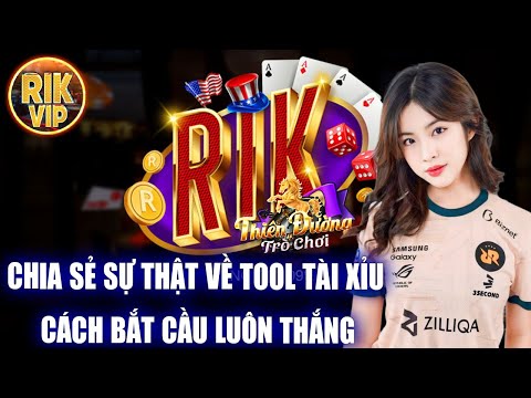 Rikvip | Chia sẻ sự thật về tool tài xỉu - Cách bắt cầu tài xỉu luôn thắng | Rikvip