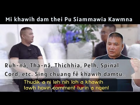 Mi khawih dam thei~Pu Siammawia kawmna | Ruh,Thâ, Thichhia, Pelh, Spinal Cord, etc. Lo Comment ru |