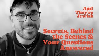 And They’re Jewish: Secrets, Behind the Scenes & Your Questions Answered!
