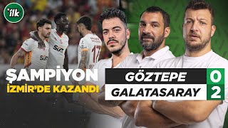 Göztepe 0-2 Galatasaray Maç Sonu Yorum | Batuhan Karadeniz - Engin Baytar - O. Öztürk