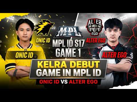 ONIC ID VS ALTER EGO | GAME 1 | MPL ID SEASON 17 | KELRA DEBUT IN MPL ID
