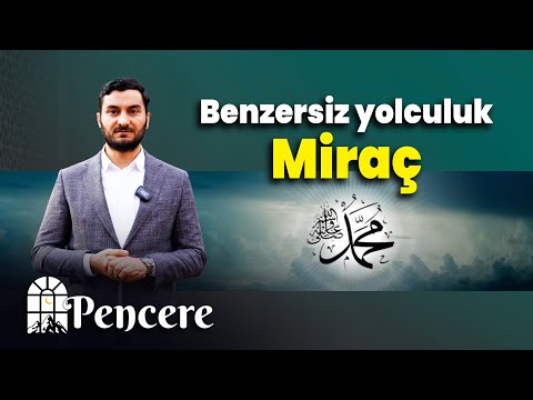 Benzersiz Yolculuk Miraç | PENCERE