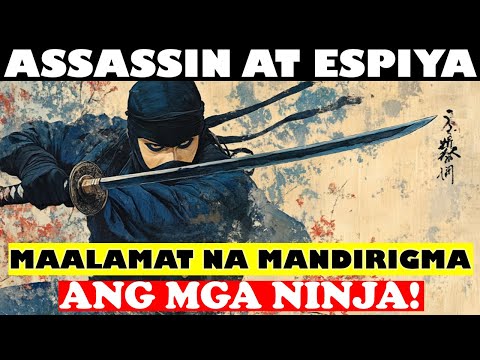 MGA ASSASSIN AT ESPIYA! ANG MAALAMAT NA MANDIRIGMA NG JAPAN | ANG MGA NINJA