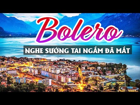 5H SÁNG BẬT THẬT TO LK BOLERO CẢNH ĐẸP CHÂU ÂU ĐỈNH CAO - NHẠC BOLERO HAY CẢ XÓM MÊ - PHỐ TÂY BOLERO