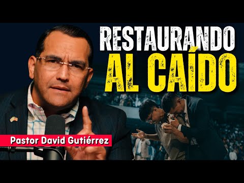 Si pecaste es momento de restaurarte - Pastor David Gutiérrez