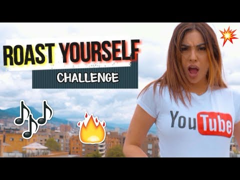 ROAST YOURSELF CHALLENGE - La Mafe Mendez