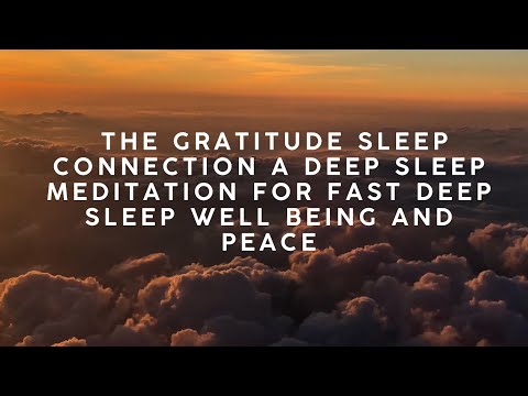 The gratitude Sleep connection a deep sleep meditation for fast deep sleep well being and peace