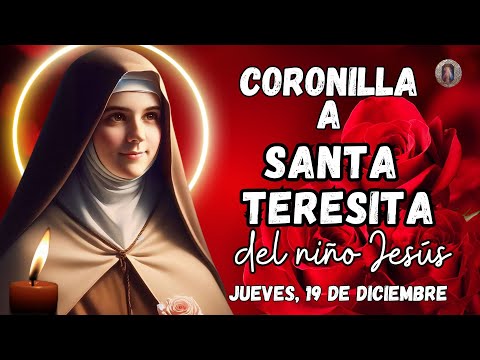 CORONILLA A ⚘️📿SANTA TERESITA DEL NIÑO JESÚS. NOVENA DE LOS 24 GLORIAS. JUEVES, 19 DE DICIEMBRE