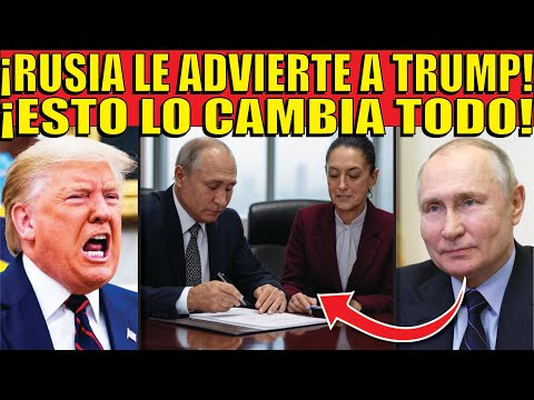 ¡RUSIA RESPONDE! PUTIN OFRECE AYUDAR A MÉXICO! LE MANDA FUERTE ADVERTENCIA A TRUMP!