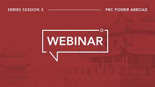PRC Power Abroad Webinar Series | Session 3