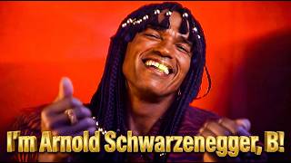 He's Arnold Schwarzengger, B!