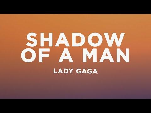 Lady Gaga - Shadow Of A Man (Lyrics)