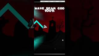 Wave Spam God 100% #spam #altspam #gd #geometrydash #geometrydashshorts