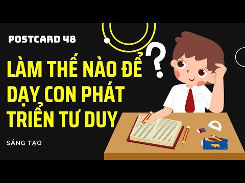 POSTCARD 48 - Làm Thế Nào Để Dạy Con Phát Triển Tư Duy Sáng Tạo