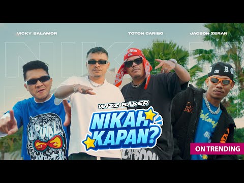 Wizz Baker - Nikah Kapan ? feat. @totoncaribo, @vickysalamor & @jacsonzeranofficial