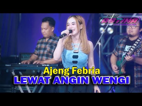 AJENG FEBRIA - LEWAT ANGIN WENGI (Official Live Music) NEW ASTINA MUSIC