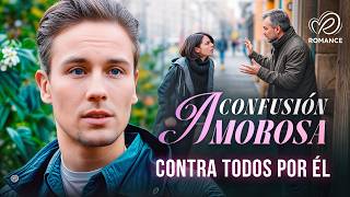 Confusión Amorosa | Ella Enfrentó a su Padre Por Amor 💔 Peliculas Completas en Español Latino