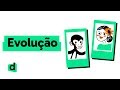 Evolução e Mecanismos de Mudança