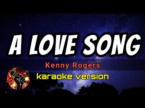 A LOVE SONG - KENNY ROGERS (karaoke version)