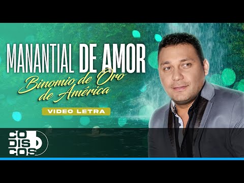 Manantial De Amor, Binomio De Oro De América - Video Letra