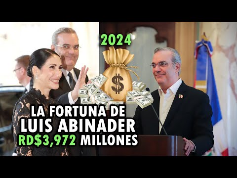 Luis Abinader declara FORTUNA valorada en RD$3,972 MILLONES en 2024💲