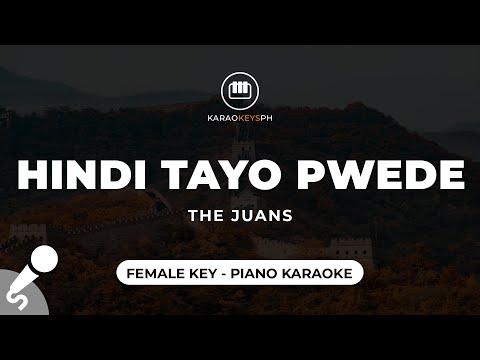 Hindi Tayo Pwede – The Juans (Female Key – Piano Backing Track)