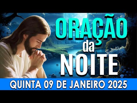 🌙ORAÇÃO DA NOITE DE HOJE Quinta-feira, 09 DE JANEIRO  DE 2025 | CURA E LIBERTAÇÃO