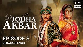 Jodha Akbar  | Episode 3 | Seri India Bahasa Indonesia | G41O