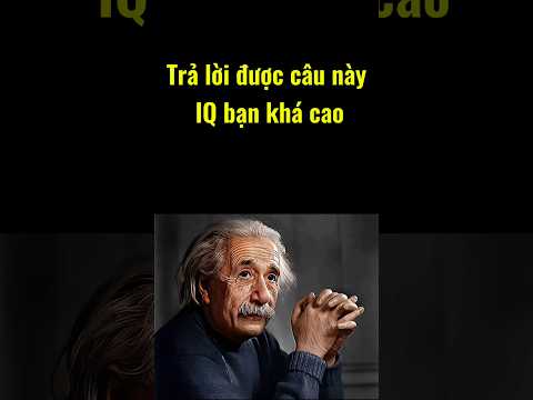 Trả lời được câu này iQ bạn khá cao #iq #iqtest