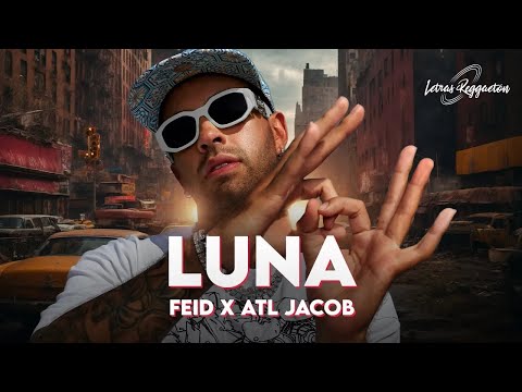 FEID X ATL JACOB - LUNA [ Letra / Lyric ]