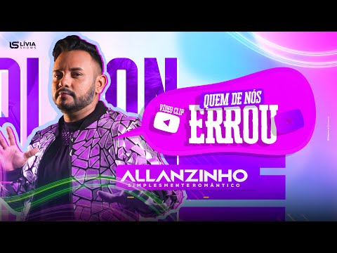 Allanzinho | Quem de nós errou (vídeo clip oficial )