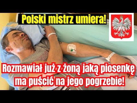 Polski mistrz umiera! Rozmawiał już z żoną jaką piosenkę ma puścić na jego pogrzebie!