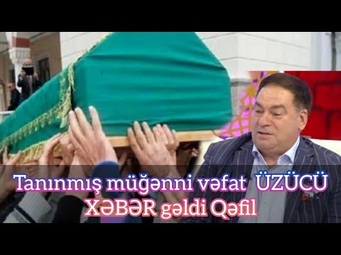 Tanınmış müğənni  ÜZÜCÜ XƏBƏR gəldi Qəfil son dəqiqə xeberler