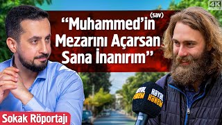 ''Muhammed'in (sav) Mezarını Açarsan Sana İnanırım'' -Sokak Röportajı | Mehmet Yıldız  @hayalhanem
