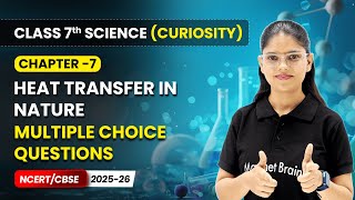 Heat Transfer in Nature - Multiple Choice Questions | Ch 7 | Class 7 Science Curiosity |CBSE 2025-26