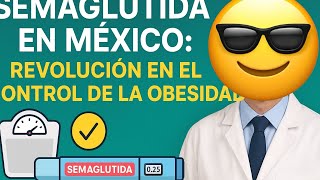 Semaglutida en México: Revolución en el Control de la Obesidad