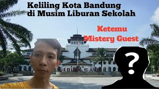 BERKELILING KOTA BANDUNG DALAM SUASANA LIBURAN SEKOLAH 2022
