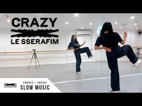 LE SSERAFIM (르세라핌) - 'CRAZY'  - Dance Tutorial - SLOW MUSIC + MIRROR (Chorus + Ending)