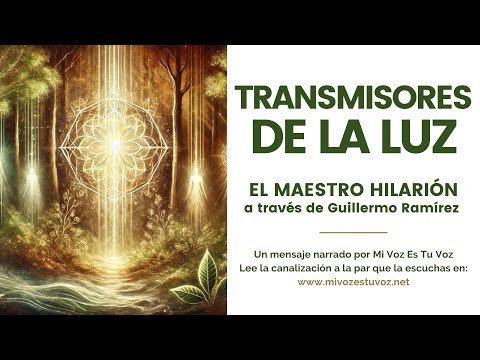 TRANSMISORES DE LA LUZ | Un mensaje del maestro Hilarión a través de Guillermo Ramirez Méndez